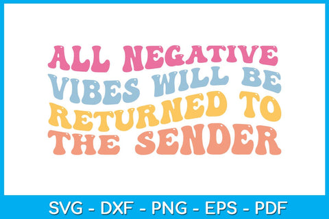 All Negative Vibes Will Be Returned To The Sender SVG PNG PDF Cut File SVG Creativedesigntee 