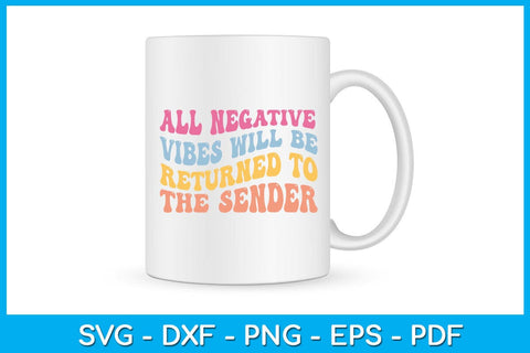 All Negative Vibes Will Be Returned To The Sender SVG PNG PDF Cut File SVG Creativedesigntee 