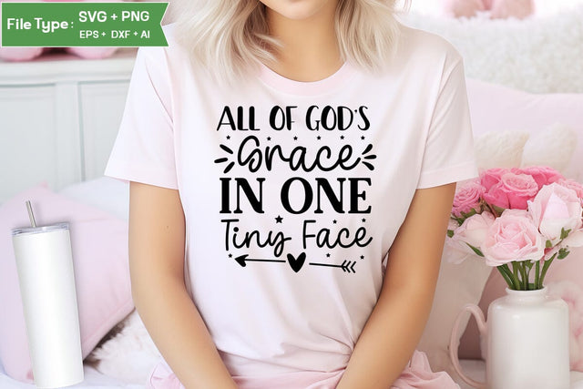 All Of God's Grace In One Tiny Face SVG Cut File, Baby Saying SVG Design SVGs,Quotes and Sayings,Food & Drink,On Sale, Print & Cut SVG DesignPlante 503 