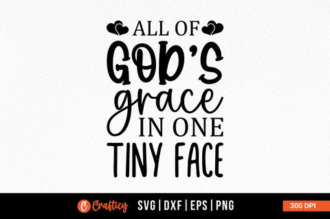 All of gods grace in one tiny face SVG Design SVG Designangry 