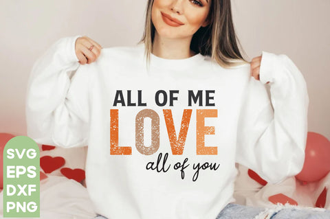 all of me love all of you | all of me love all of you Svg PNG Files | Valentine SVG Bundle | Valentine svg | Valentines svg | Valentine's Day svg | Love svg Bundle | Cricut, Silhouette files,Valentine t-shirt bundle, Happy valentine t shirt svg, SVG farhad farhad 
