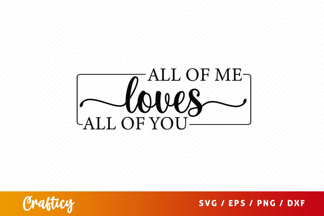 All of me love all of you SVG Design SVG Designangry 