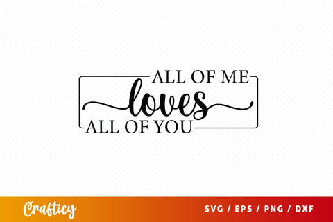 All of me love all of you SVG Design SVG Designangry 