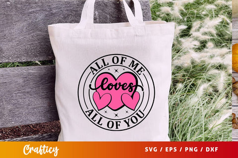 All of me loves all of you SVG Design SVG Designangry 
