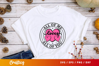 All of me loves all of you SVG Design SVG Designangry 
