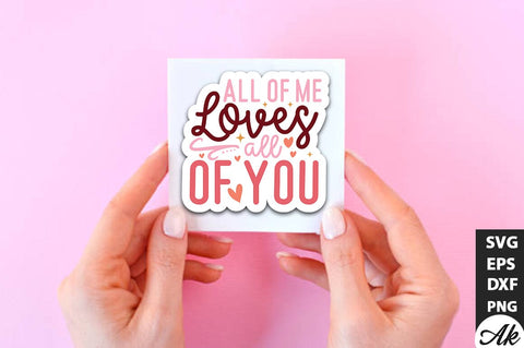 All of me loves all of you SVG Stickers SVG akazaddesign 