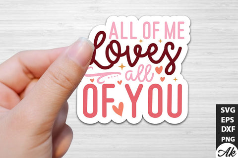 All of me loves all of you SVG Stickers SVG akazaddesign 