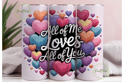 All Of Me Loves All Of You Tumbler Wrap Sublimation PixelChick 