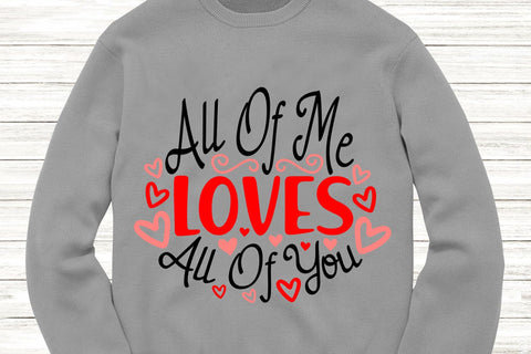 All of Me Loves All of You| Valentine's Day SVG Cutting Files. SVG CosmosFineArt 
