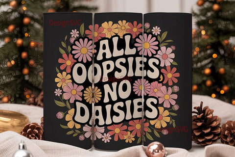 All Oopsies No Daisies 20oz Tumbler Wrap Sublimation DesignSVG 