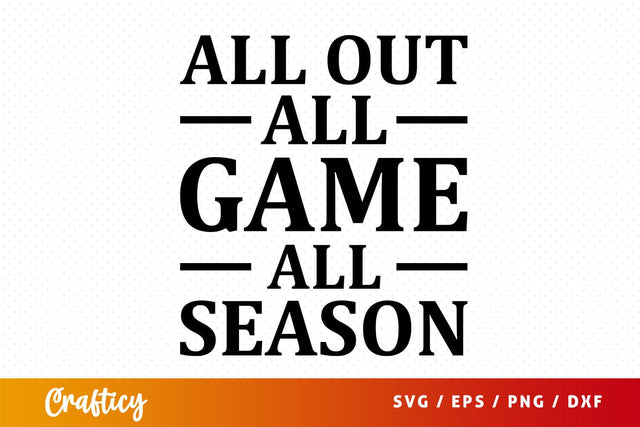 All out all game all season svg Design SVG Designangry 