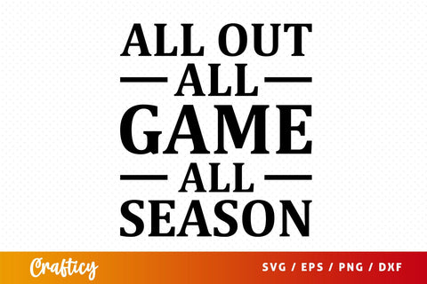 All out all game all season svg Design SVG Designangry 