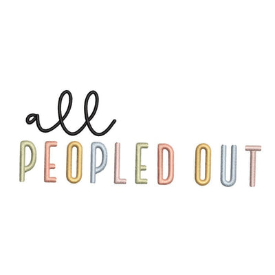 All Peopled Out Embroidery Design, Funny Introvert Quote Machine Embroidery File, 5 sizes Embroidery/Applique DESIGNS Nino Nadaraia 