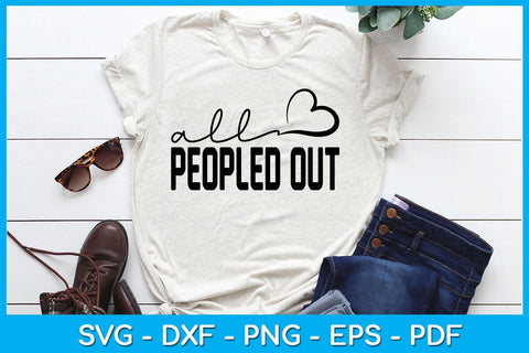All Peopled Out Sarcastic SVG PNG PDF Cut File SVG Creativedesigntee 
