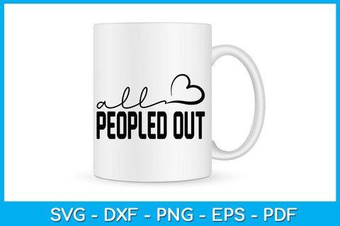 All Peopled Out Sarcastic SVG PNG PDF Cut File SVG Creativedesigntee 