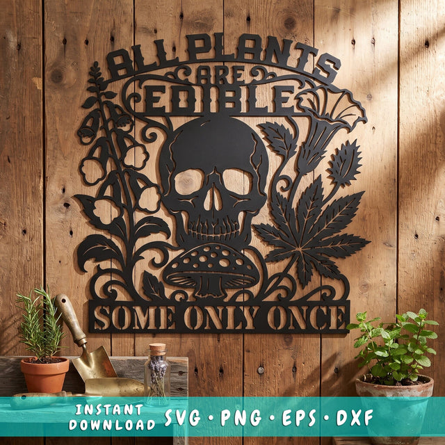 All Plants Are Edible Some Only Once Laser SVG | Funny Skull Laser Cut File | Sarcastic Gardening Sign DXF | CNC Plasma Cut Metal Wall Art SVG HappyDesignStudio 
