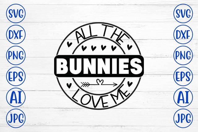 All the Bunnies Love Me SVG Cut File SVG Syaman 
