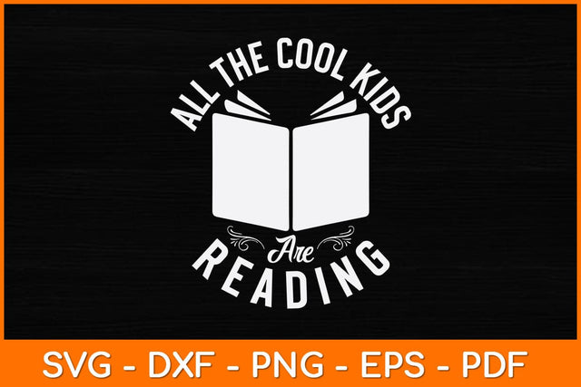 All The Cool Kids Are Reading - Book Lover Gift & Reading Svg File SVG artprintfile 
