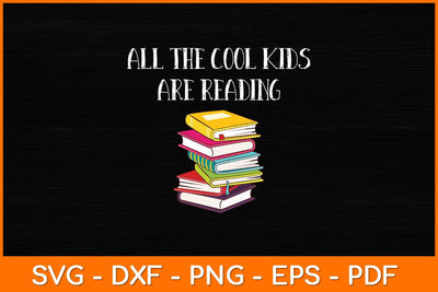 All The Cool Kids Are Reading Svg File SVG artprintfile 