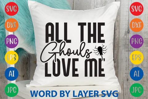 All The Ghouls Love Me svg design SVG Rafiqul20606 
