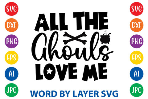 All The Ghouls Love Me SVG DESIGN SVG Rafiqul20606 