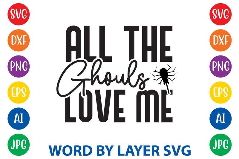 All The Ghouls Love Me svg design SVG Rafiqul20606 