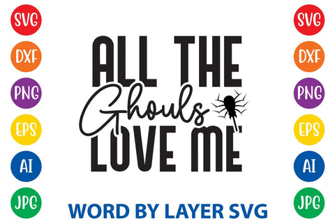 All The Ghouls Love Me svg design SVG Rafiqul20606 