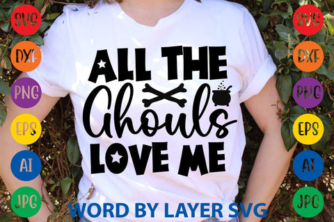 All The Ghouls Love Me SVG DESIGN SVG Rafiqul20606 