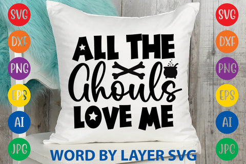 All The Ghouls Love Me SVG DESIGN SVG Rafiqul20606 