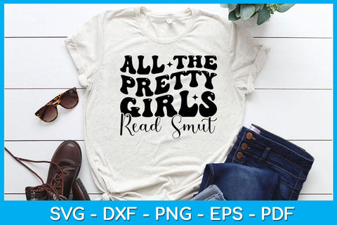 All the Pretty Girls Read Smut SVG PNG PDF Cut File SVG Creativedesigntee 