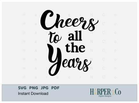 All the Years SVG PNG Cut EPS File SVG HarperNCo 