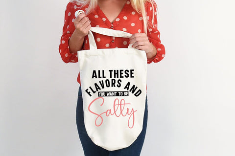 All These Flavors And You Want To Be Salty SVG Design SVG Designangry 