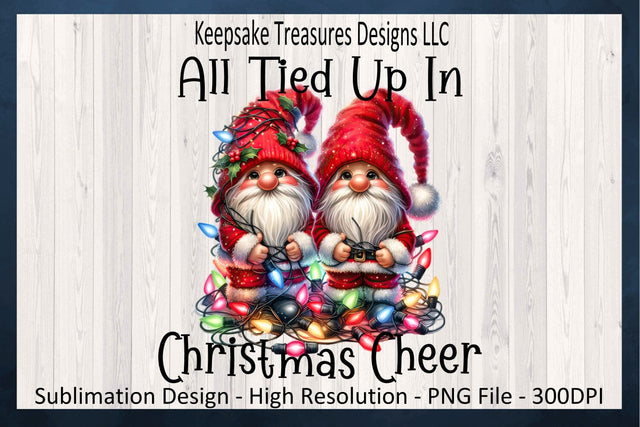 All Tied Up In Christmas Cheer, Christmas Gnome, Sublimation PNG, Gnome Sweatshirt Design, Sublimation Printable PNG, Digital Download Sublimation Keepsake Treasures Designs LLC. 