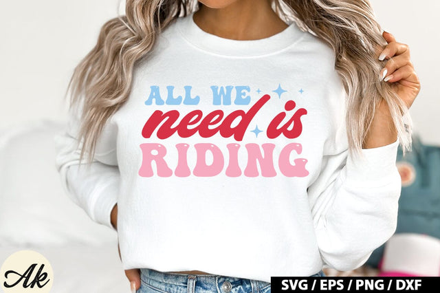 All We Need Is Riding Retro Design SVG akazaddesign 