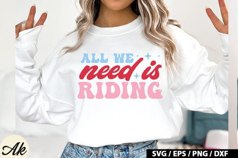 All We Need Is Riding Retro Design SVG akazaddesign 