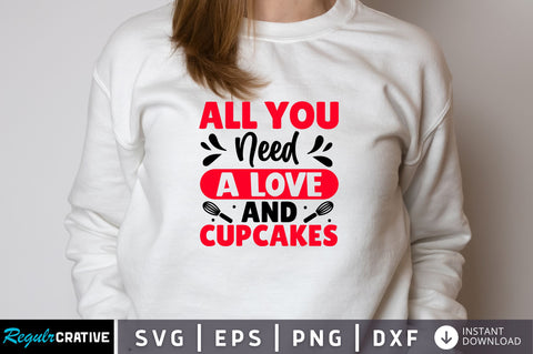 All you need a love and cupcakes Svg Design SVG Regulrcrative 