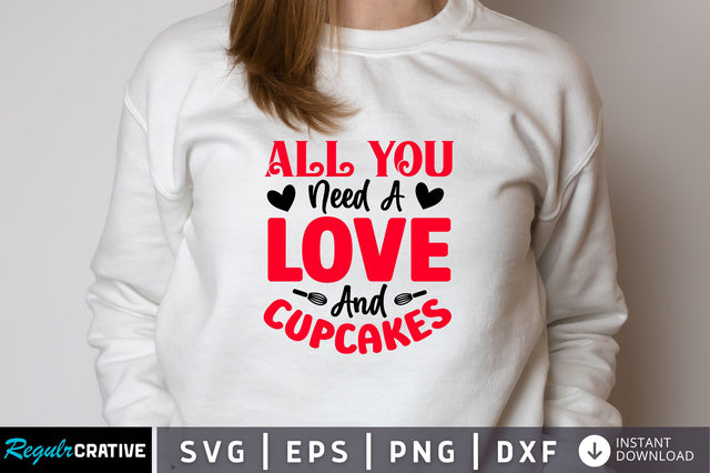 All you need a love and cupcakes Svg Design SVG Regulrcrative 