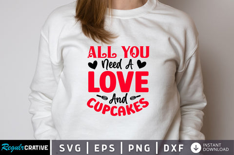 All you need a love and cupcakes Svg Design SVG Regulrcrative 
