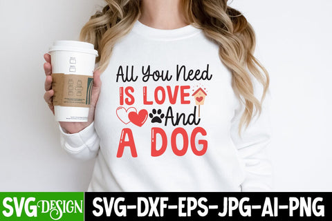 All You Need is love And a Dog SVG Cut File, All You Need is love And a Dog SVG Quotes, Valentine's Day SVG Cut File,Happy Valentine's Day SVG ,Valentine SVG Bundle, Love SVG Bundle SVG BlackCatsMedia 