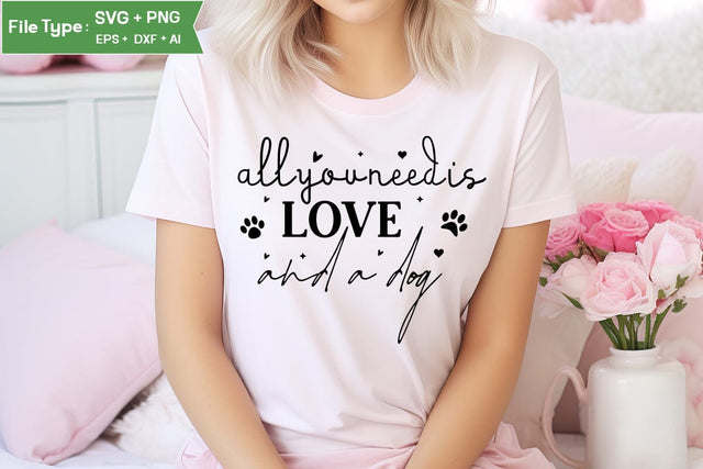 All You Need Is Love And A Dog SVG Cut File, Dog SVG Design, SVGs,Quotes and Sayings,Food & Drink,On Sale, Print & Cut SVG DesignPlante 503 