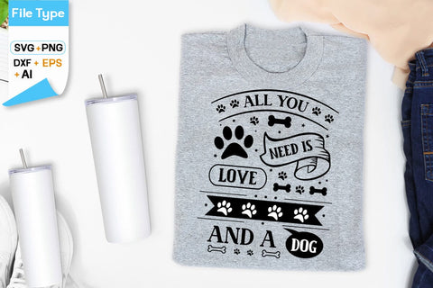All You Need Is Love And A Dog SVG Design, SVGs,Quotes and Sayings,Food & Drink,On Sale, Print & Cut SVG DesignPlante 503 