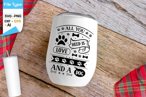 All You Need Is Love And A Dog SVG Design, SVGs,Quotes and Sayings,Food & Drink,On Sale, Print & Cut SVG DesignPlante 503 