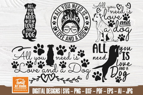 All You Need is Love and a Dog SVG - Dog Lovers SVG PNG DXF SVG TonisArtStudio 