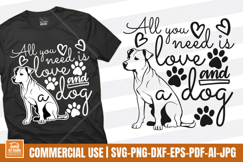 All You Need is Love and a Dog SVG - Dog Lovers SVG PNG DXF SVG TonisArtStudio 