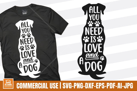 All You Need is Love and a Dog SVG - Dog Lovers SVG PNG DXF SVG TonisArtStudio 