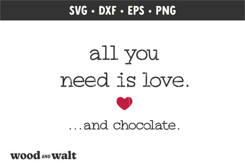 All You Need Is Love And Chocolate SVG | Valentine's Day Cut File SVG Wood And Walt 