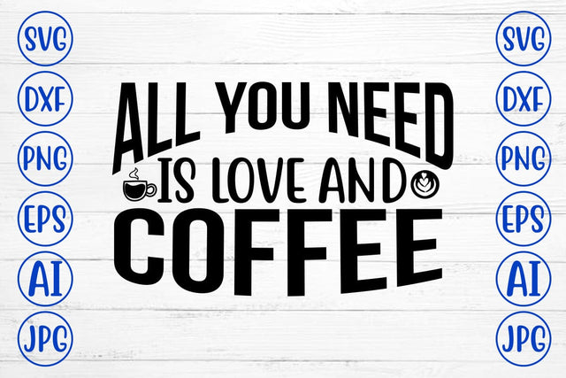 All You Need Is Love And Coffee SVG SVG Syaman 