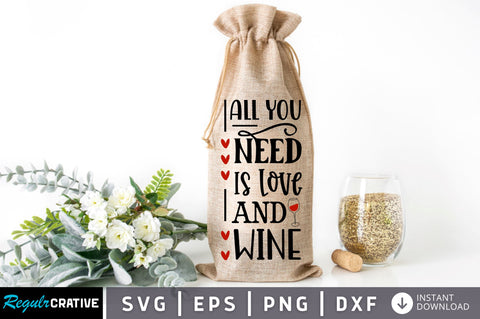 All you need is love and wine SVG design SVG Regulrcrative 