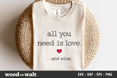 All You Need Is Love And Wine SVG | Valentine's Day SVG SVG Wood And Walt 