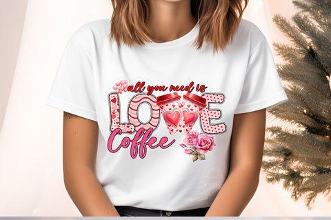 All you need is love coffee PNG Design Sublimation Designangry 